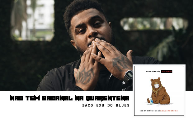 Baco Exu do Blues - Não tem bacanal na quarentena